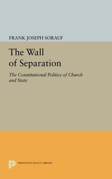 portada The Wall of Separation: The Constitutional Politics of Church and State (Princeton Legacy Library) (in English)