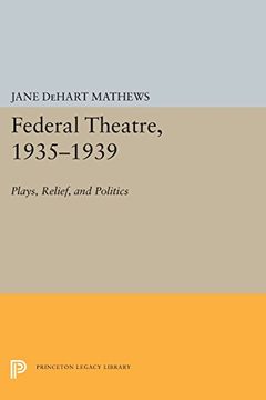 portada Federal Theatre, 1935-1939: Plays, Relief, and Politics (Princeton Legacy Library) (en Inglés)