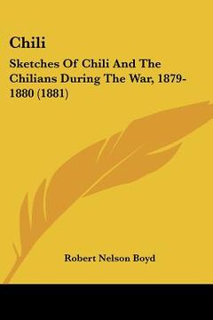 portada chili: sketches of chili and the chilians during the war, 1879-1880 (1881)