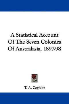 portada a statistical account of the seven colonies of australasia, 1897-98 (en Inglés)