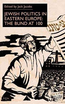 portada Jewish Politics in Eastern Europe: The Bund at 100 (in English)