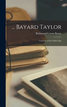 portada ... Bayard Taylor; Laureate of the Gilded Age (en Inglés)