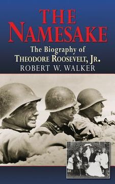 portada The Namesake, the Biography of Theodore Roosevelt Jr. (en Inglés)