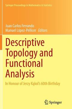 portada Descriptive Topology and Functional Analysis: In Honour of Jerzy Kakol's 60th Birthday (en Inglés)
