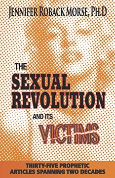 portada The Sexual Revolution and its Victims: Thirty-Five Prophetic Articles Spanning two Decades 