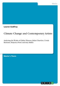 portada Climate Change and Contemporary Artists: Analysing the Works of Olafur Eliasson, Julian Charrière, Ursula Biemann, Marjetica Potr and Amy Balkin (en Inglés)
