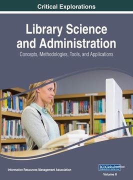 portada Library Science and Administration: Concepts, Methodologies, Tools, and Applications, VOL 2 (en Inglés)