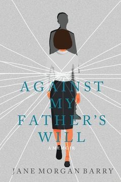 portada Against My Father's Will: A Memoir (in English)