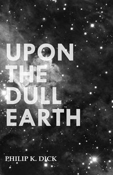 portada Upon the Dull Earth (en Inglés)