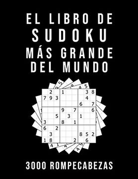 portada El Libro de Sudoku más Grande del Mundo - 3000 Rompecabezas: Medio - Difícil - Experto | 9x9 Puzzle Clásico | Juego de Lógica