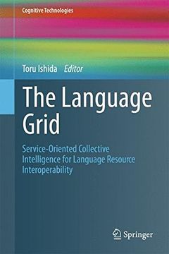 portada The Language Grid: Service-Oriented Collective Intelligence for Language Resource Interoperability (Cognitive Technologies)