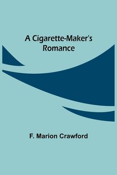 portada A Cigarette-Maker's Romance (en Inglés)