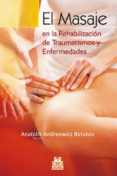 El masaje en la rehabilitación de traumatismos y enfermedades