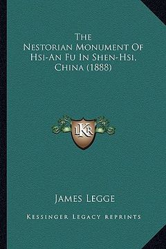 portada the nestorian monument of hsi-an fu in shen-hsi, china (1888) (en Inglés)
