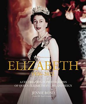 portada Elizabeth: A Celebration in Photographs of Elizabeth Ii'S Life & Reign (in English)