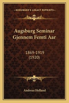 portada Augsburg Seminar Gjennem Femti Aar: 1869-1919 (1920) (en Noruego)