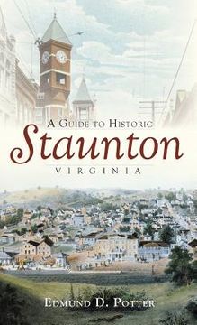 portada A Guide to Historic Staunton, Virginia (en Inglés)