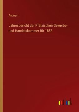 portada Jahresbericht der Pfälzischen Gewerbe- und Handelskammer für 1856 (in German)