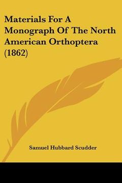 portada materials for a monograph of the north american orthoptera (1862) (en Inglés)