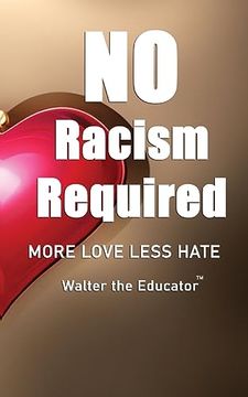 portada No Racism Required: More Love Less Hate (en Inglés)