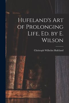 portada Hufeland's Art of Prolonging Life, Ed. by E. Wilson (en Inglés)