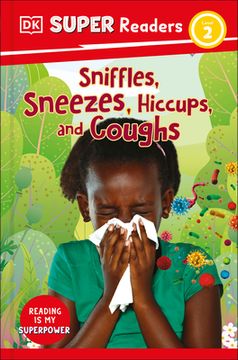 portada Dk Super Readers Level 2 Sniffles, Sneezes, Hiccups, and Coughs (en Inglés)