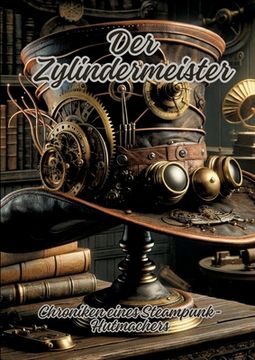 portada Der Zylindermeister: Chroniken eines Steampunk-Hutmachers (en Alemán)