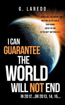 portada i can guarantee the world will not end in 2012 ...or 2013, 14, 15.... (in English)