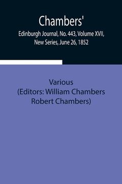 portada Chambers' Edinburgh Journal, No. 443, Volume XVII, New Series, June 26, 1852 (en Inglés)