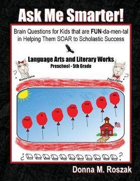 portada Ask Me Smarter! Language Arts and Literary Works: Brain Questions for Kids that are FUN-da-men-tal in Helping Them SOAR to Scholastic Success Preschool - 5th Grade