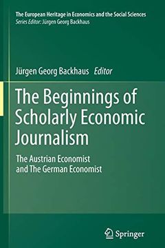 portada The Beginnings of Scholarly Economic Journalism: The Austrian Economist and the German Economist (en Inglés)