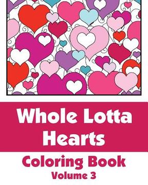 portada Whole Lotta Hearts Coloring Book (en Inglés)