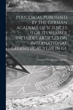 portada Periodical Published by the German Academy of Sciences (for Its Member Includes Articles on International Geophysical Year in GE (en Inglés)