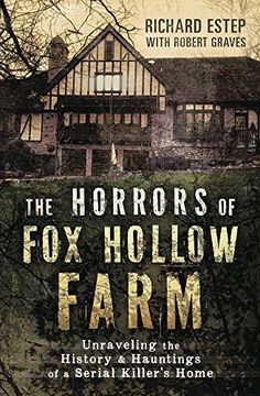 portada The Horrors of fox Hollow Farm: Unraveling the History & Hauntings of a Serial Killer's Home (en Inglés)