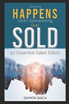 portada Nothing Happens Until Something Gets Sold: 50 Sales Edicts (en Inglés)
