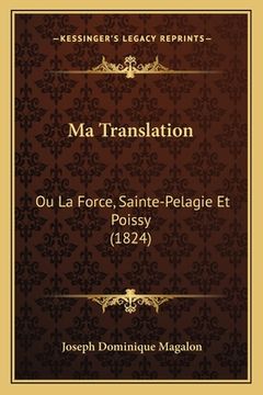 portada Ma Translation: Ou La Force, Sainte-Pelagie Et Poissy (1824) (in French)