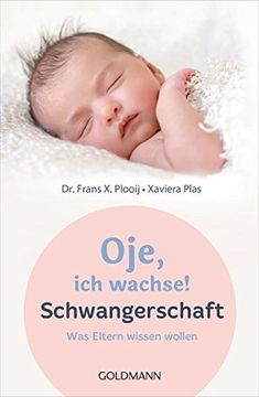 portada Oje, ich Wachse! Schwangerschaft: Was Eltern Wissen Wollen (en Alemán)