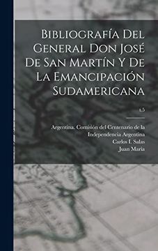 portada Bibliografia del General don Jose de san Martin y de la Emancipacion Sudamericana; T. 5 (Hardback)