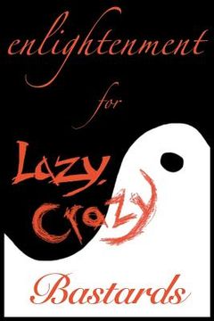 portada enlightenment for lazy, crazy bastards (en Inglés)
