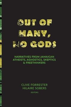 portada Out of Many, No Gods: Narratives from Jamaican Atheists, Agnostics, Skeptics, & Freethinkers (en Inglés)