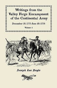 portada writings from the valley forge encampment of the continental army: december 19, 1777-june 19, 1778. volume 4, "the hardships of the camp" (en Inglés)