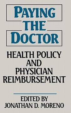 portada paying the doctor: health policy and physician reimbursement (en Inglés)