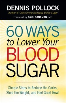 portada 60 ways to lower your blood sugar: simple steps to reduce the carbs, shed the weight, and feel great now! (en Inglés)