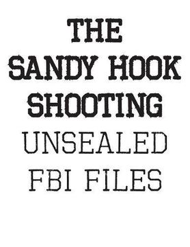 portada The Sandy Hook Shooting: The FBI Files: Unsealed Files on Adam Lanza & The Sandy Hook Shooting