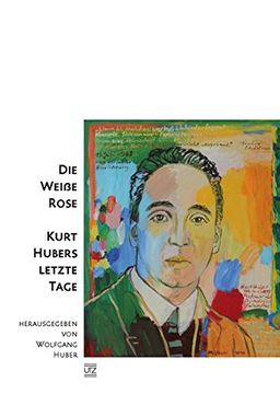 portada Die Weiße Rose? Kurt Hubers Letzte Tage (Sachbuch) (in German)
