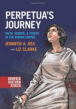 portada Perpetua's Journey: Faith, Gender, and Power in the Roman Empire (Graphic History)