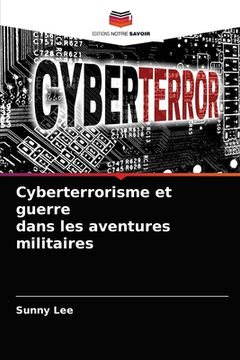 portada Cyberterrorisme et guerre dans les aventures militaires (en Francés)