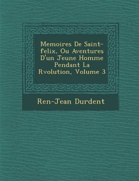 portada Memoires De Saint-felix, Ou Aventures D'un Jeune Homme Pendant La Rvolution, Volume 3