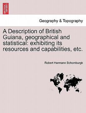 portada a description of british guiana, geographical and statistical: exhibiting its resources and capabilities, etc.