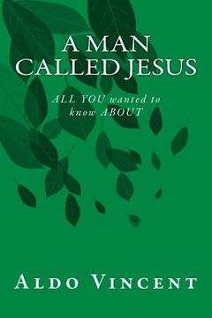 portada A Man called JESUS: ALL YOU wanted to know ABOUT (en Inglés)